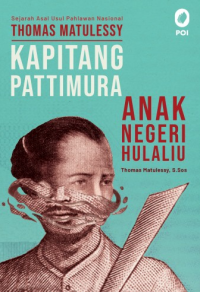 Image of Sejarah Asal Usul Pahlawan Nasional Thomas Matulessy Kapitang Pattimura, Anak Negeri Hulaliu
