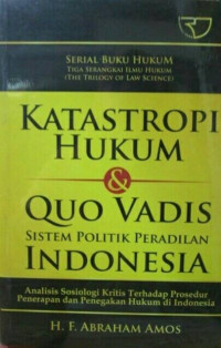 Image of Katastropi hukum & Quo vadis sistem politik peradilan Indonesia