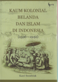 Image of Kaum Kolonial Belanda Dan Islam Di Indonesia 1596-1942