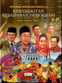 Ensiklopedia Lintas Sejarah Indonesia dalam Literasi Visual #4: Kebangkitan Kesadaran Demokrasi Periode 1998-2004