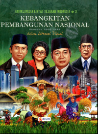 Image of Ensiklopedia Lintas Sejarah Indonesia dalam Literasi Visual #3: Kebangkitan Pembangunan Nasional Periode 1966-1998