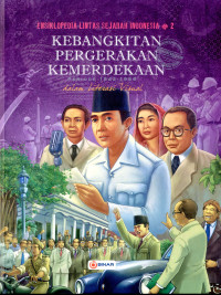 Image of Ensiklopedia Lintas Sejarah Indonesia dalam Literasi Visual #2: Kebangkitan Pergerakan Kemerdekaan Periode 1942-1966