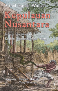 Kepulauan Nusantara: Kisah Perjalanan, Kajian Manusia dan Alam