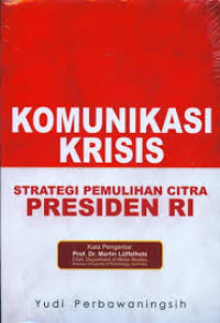 Komunikasi krisis strategi pemulihan citra Presiden RI