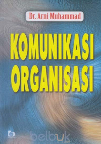 Komunikasi Organisasi: teori dan studi kasus