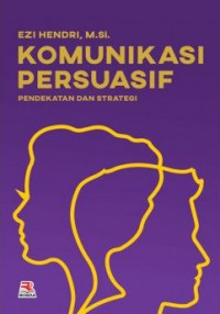 Image of Komunikasi Persuasif : Pendekatan dan Strategi