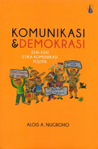 Komunikasi Dan Demokrasi Esai-Esai Etika Komunikasi Politik