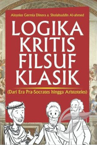 Image of Logika Kritis Filsuf Klasik : Dari Era Pra-Socrates hingga Aristoteles