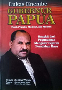 Image of Lukas Enembe Guburnur Papua: tukoh pluralis, moderat, dan modern