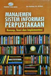 Image of Manajemen Sistem Informasi Perpustakaan: Konsep, Teori dan Implementasi