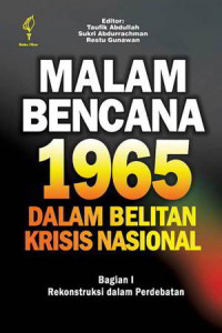 Malam Bencana 1965 dalam Belitan Krisis Nasional: Bagian I Rekonstruksi dalam Perdebatan