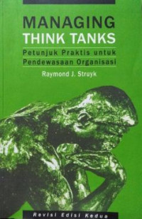 Managing think tanks : petunjuk praktis untuk pendewasaan organisasi