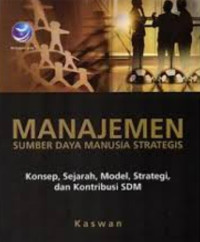 Image of Manajemen Sumber Daya Manusia Strategis: konsep, sejarah, model, strategi, dan kontribusi SDM