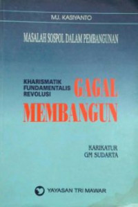 Masalah Sospol dalam Pembangunan: kharismatik, fundamentalis, revolusi, gagal membangun