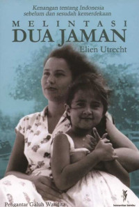 Image of Melintasi dua jaman : kenangan tentang Indonesia sebelum dan sesudah kemerdekaan