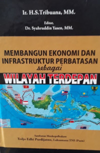 Image of Membangun Ekonomi dan Infrastruktur Perbatasan sebagai Wilayah Terdepan
