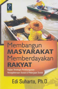 Image of Membangun Masyarakat Memberdayakan Rakyat: Kajian Strategis Pembangunan Kesejahteraan Sosial & Pekerjaan Sosial