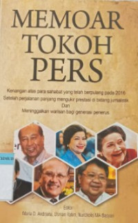 Image of Memoar Tokoh Pers : kenangan atas para sahabat yang telah berpulang pada 2016 setelah perjalanan panjang mengukir prestasi di bidang jurnalistik dan meninggalkan warisan bagi generasi penerus