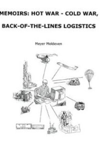 Image of Memoir: Hot War - Cold War, Back-of-the-Lines Logistics