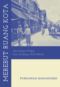 Image of Merebut Ruang Kota: Aksi Rakyat Miskin Kota Surabaya 1900-1960an