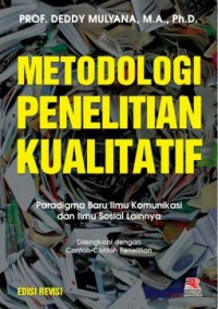 Metodologi penelitian kualitatif: paradigma baru ilmu komunikasi dan ilmu sosial lainnya