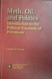 Image of Myth, oil, and politics: introduction to the political economy of petroleum
