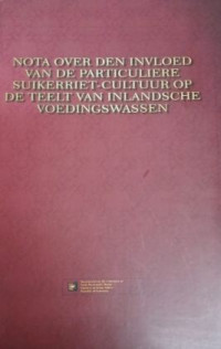 Image of Nota Over Den Invloed Van De Particuliere Suikerriet - Cultuur Op De Teelt Van Inlandsche Voedingswassen