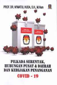 Pilkada Serentak, Hubungan Pusat & Daerah Dan Kebijakan Penanganan Covid – 19