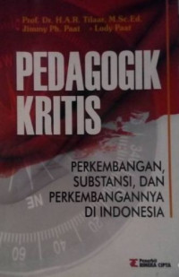 Image of Pedagogik kritis : perkembangan, substansi, dan perkembangannya di Indonesia