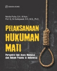 Pelaksanaan Hukuman Mati: perspektif hak asasi manusia dan hukum pidana di Indonesia