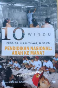 10 windu pendidikan nasional : arah ke mana?