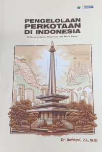 Image of Pengelolaan Perkotaan di Indonesia: Masa Lampau, Masa Kini, & Masa Depan