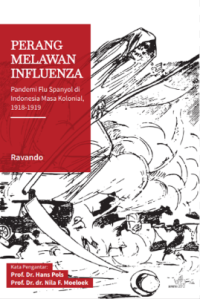 Image of Perang Melawan Influenza: pandemi flu spanyol di Indonesia masa kolonial, 1918-1919