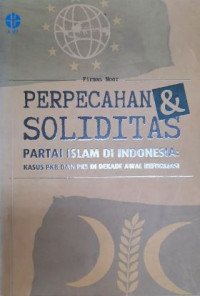 Image of Perpecahan dan Soliditas Partai Islam di Indonesia : Kasus PKB dan PKS Di Dekade Awal Reformasi