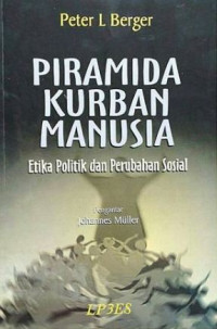 Image of Piramida kurban manusia : etika politik dan perubahan sosial