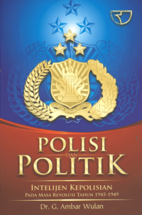 Image of Polisi dan Politik: Intelejen kepolisian pada masa revolusi tahun 1945-1949