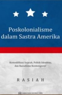 Poskolonialisme dalam Sastra Amerika: Komodifikasi Sejarah Politik Identitias dan Rasialisme Kontemporer