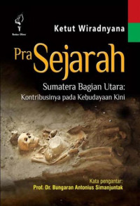 Image of Prasejarah Sumatera Bagian Utara: Kontribusinya pada Kebudayaan Kini