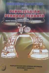 Image of Produktivitas Praktik Mediasi Dalam Penyelesaian Perkara Perdata