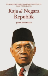 Image of Raja di Negara Republik: kehidupan Sultan Hamengku Buwono IX dari Yogyakarta