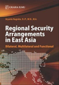 Image of Regional Security Arrangements In East Asia: bilateral, multilateral and functional