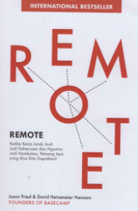 Remote: ketika kerja jarak jauh jadi keharusan dan ngantor jadi hambatan, peluang apa yang bisa kita dapatkan?