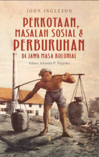 Image of Perkotaan, Masalah Sosial, dan Perburuhan Di Jawa Masa Kolonial
