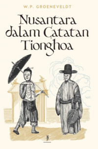 Image of Nusantara dalam Catatan Tionghoa | Historical Notes on Indonesia & Malaya Compiled from Chinese Sources