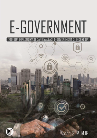 E-GOVERNMENT : KONSEP, IMPLEMENTASI DAN EVALUASI E-GOVERNMENT DI INDONESIA