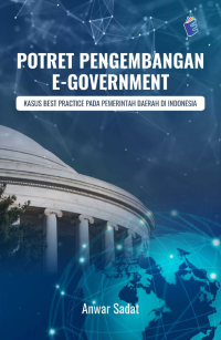 Image of POTRET PENGEMBANGAN E-GOVERNMENT : KASUS BEST PRACTICE PADA PEMERINTAH DAERAH DI INDONESIA
