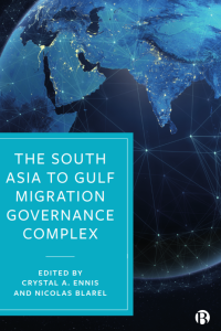 THE SOUTH ASIA TO GULF MIGRATION GOVERNANCE COMPLEX