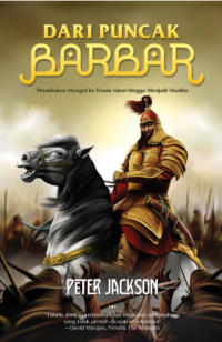 Image of Dari Puncak Barbar: penaklukan Mongol ke dunia Islam hingga menjadi muslim