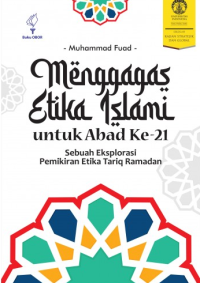 Image of Menggagas Etika Islami untuk Abad ke-21: Sebuah Eksplorasi Pemikiran Etika Tariq Ramadan