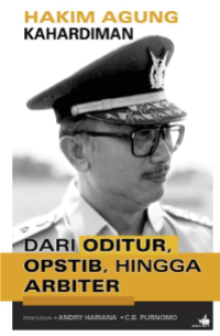 Image of Hakim Agung Kahardiman: Dari Oditur, Opstib, hingga Arbiter